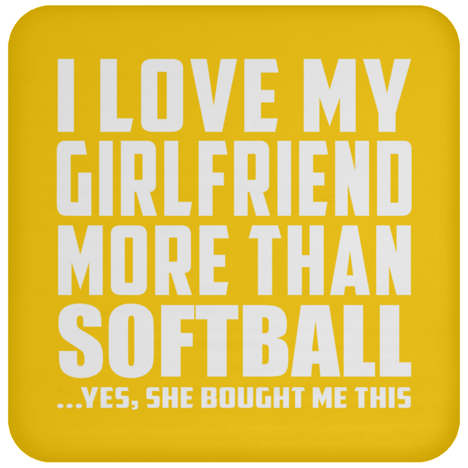I Love My Girlfriend More Than Softball - Drink Coaster