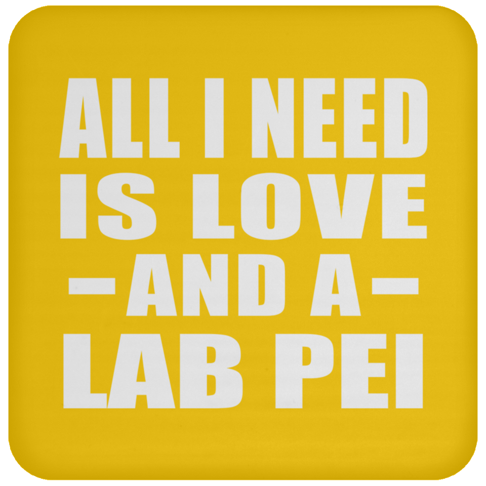 All I Need Is Love And A Lab Pei - Drink Coaster