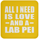 All I Need Is Love And A Lab Pei - Drink Coaster