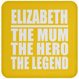 Elizabeth The Mum The Hero The Legend - Drink Coaster