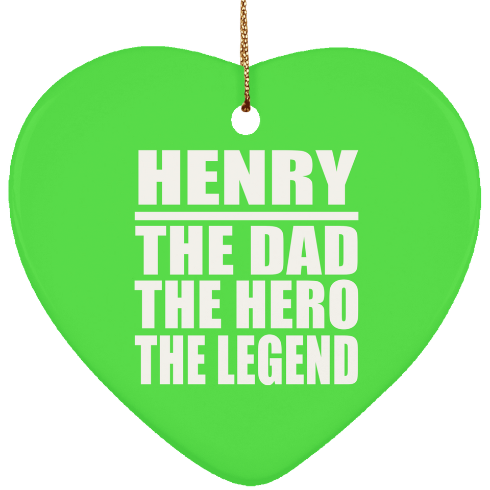 Henry The Dad The Hero The Legend - Heart Ornament