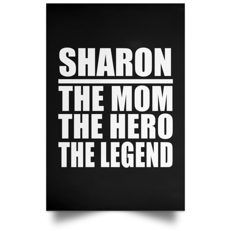 Sharon The Mom The Hero The Legend - Poster Portrait