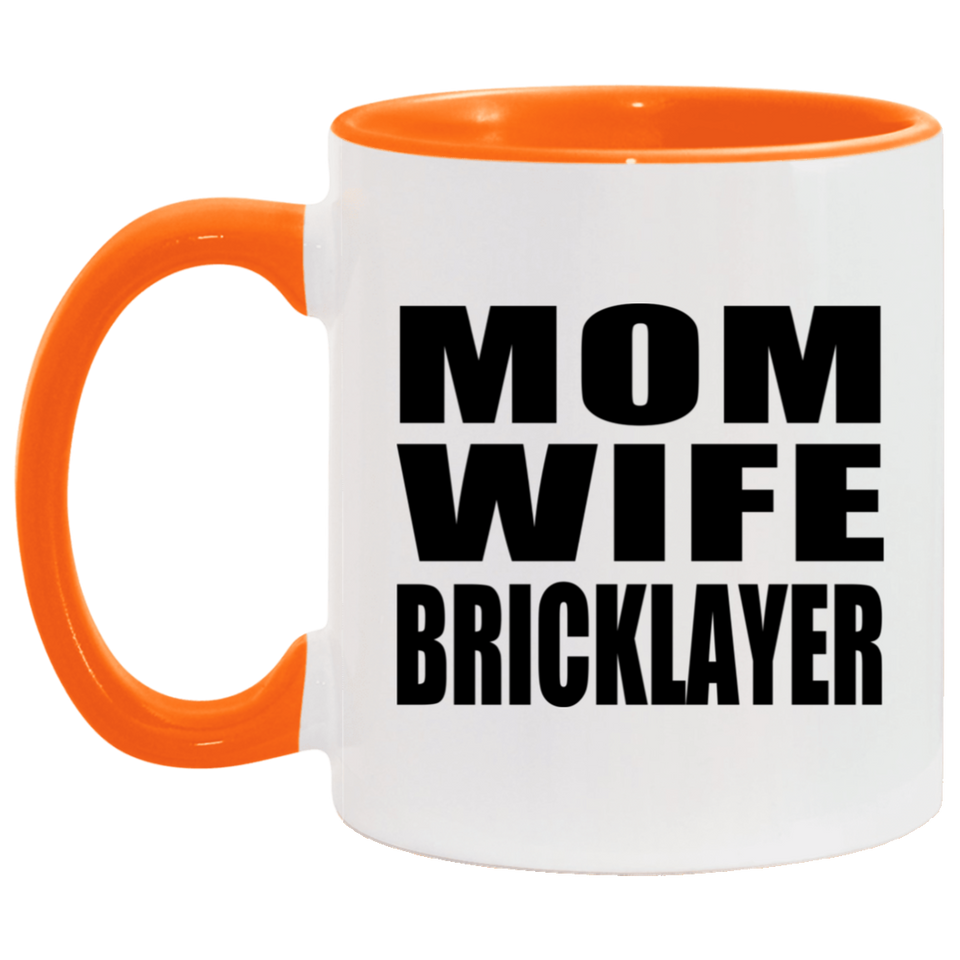Mom Wife Bricklayer - 11oz Accent Mug Orange