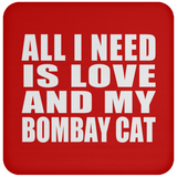 All I Need Is Love And My Bombay Cat - Drink Coaster