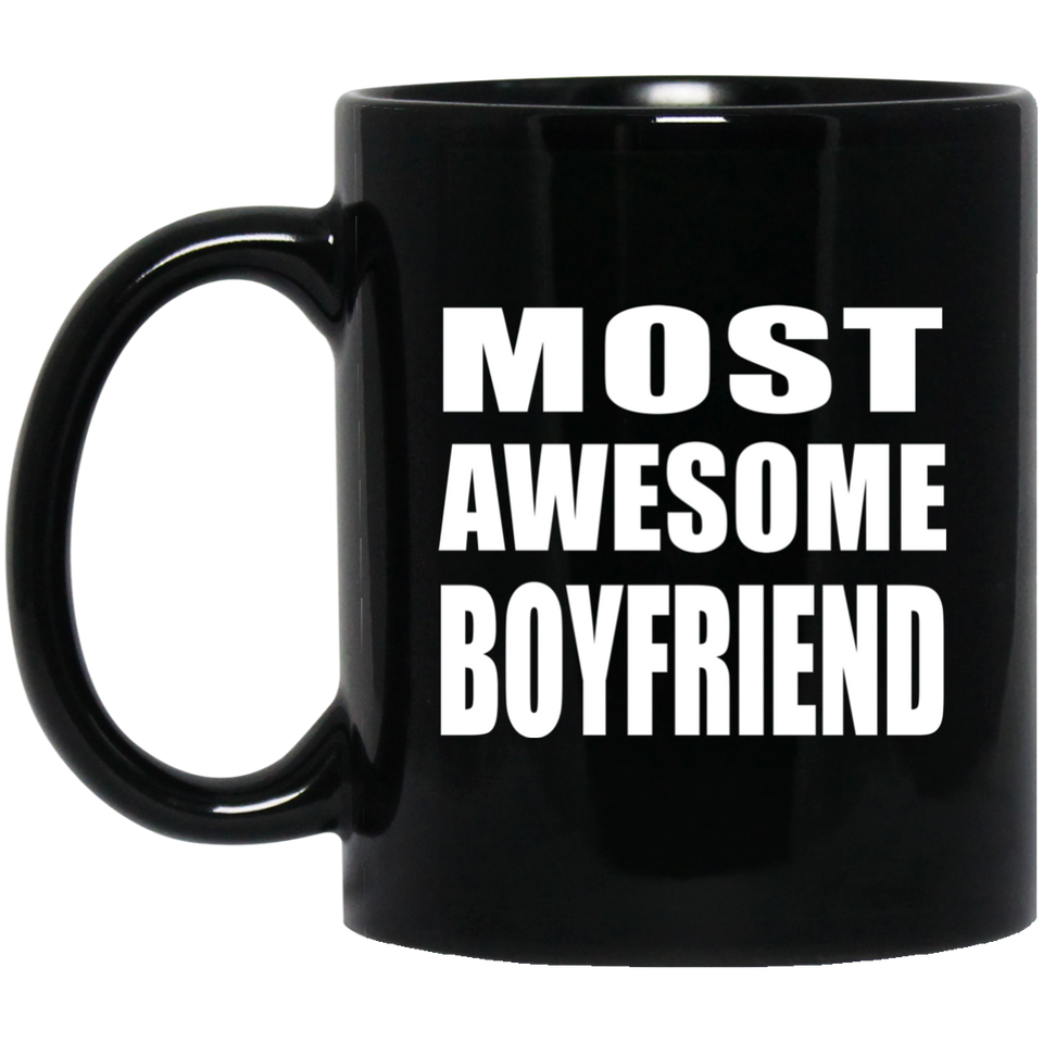 Most Awesome Boyfriend - 11 Oz Coffee Mug Black