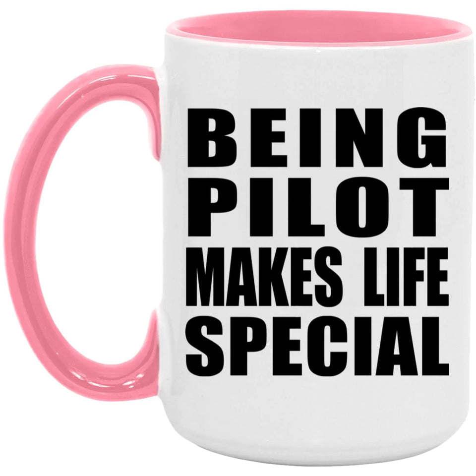 Being Pilot Makes Life Special - 15oz Accent Mug Pink