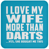 I Love My Wife More Than Darts - Drink Coaster