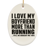 I Love My Boyfriend More Than Running - Oval Ornament