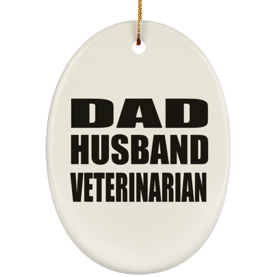 Dad Husband Veterinarian - Oval Ornament