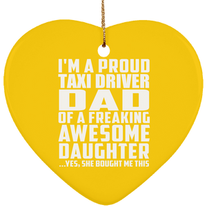 Proud Taxi Driver Dad Of Awesome Daughter - Heart Ornament