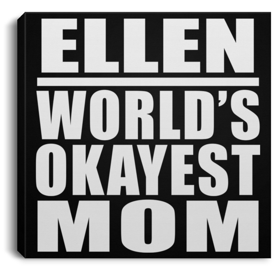 Ellen World's Okayest Mom - Canvas Square