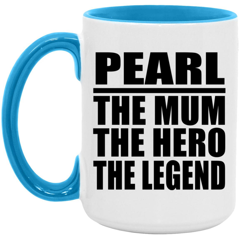 Pearl The Mum The Hero The Legend - 15oz Accent Mug Blue