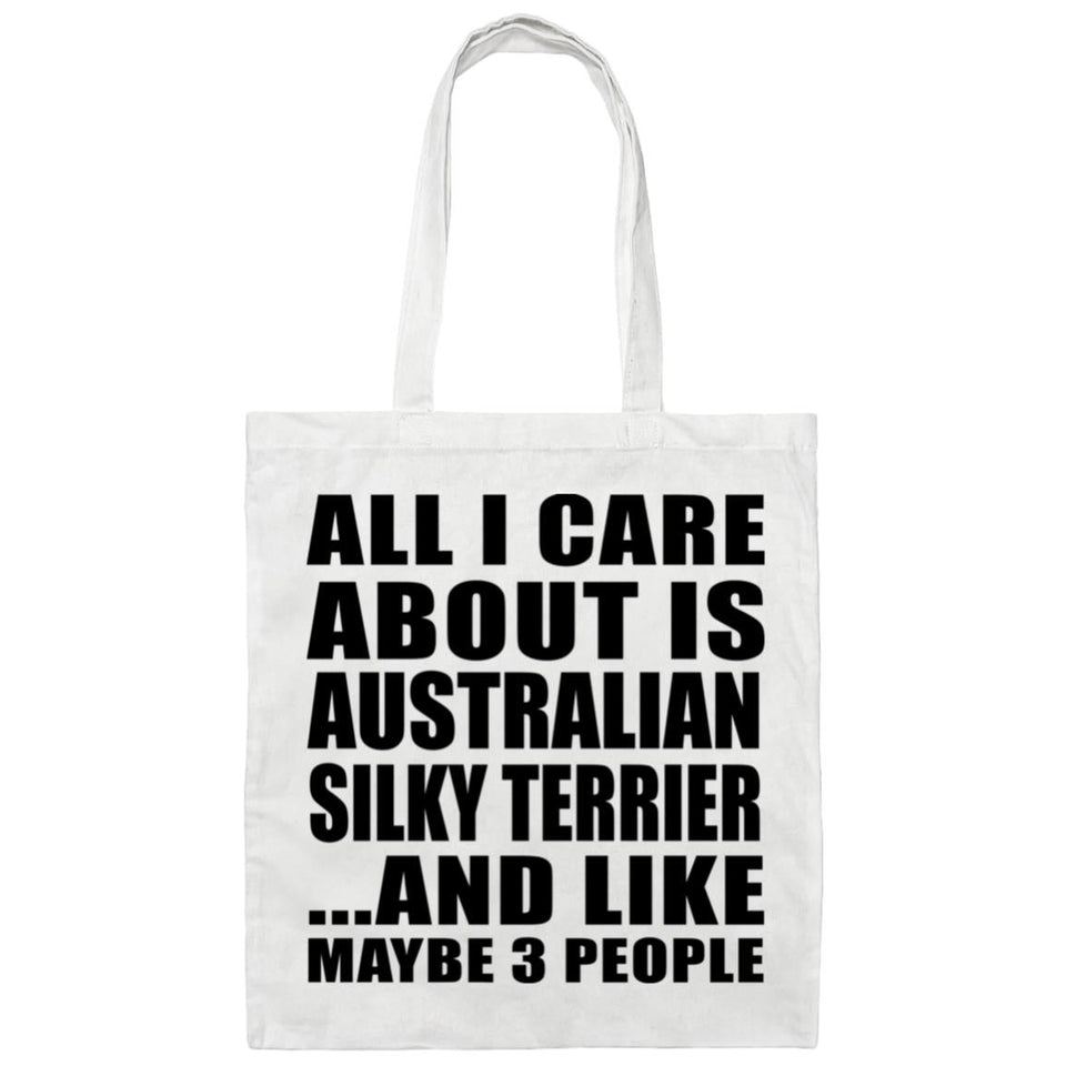 All I Care About Is Australian Silky Terrier - Tote Bag White