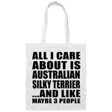 All I Care About Is Australian Silky Terrier - Tote Bag White