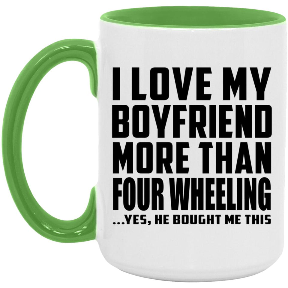 I Love My Boyfriend More Than Four Wheeling - 15oz Accent Mug Green