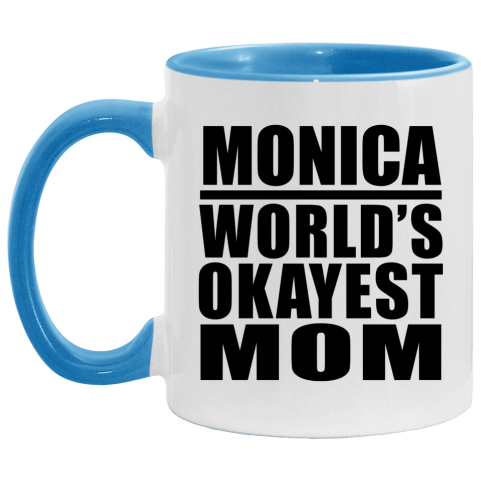 Monica World's Okayest Mom - 11oz Accent Mug Blue