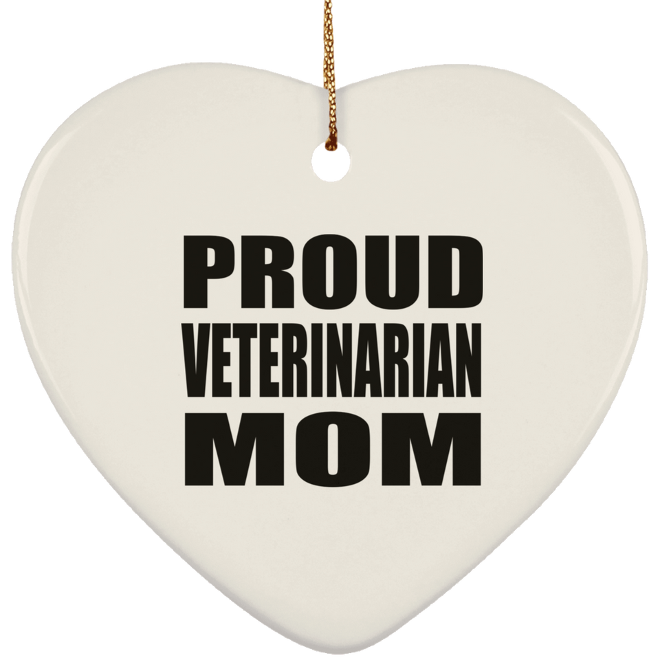 Proud Veterinarian Mom - Heart Ornament