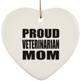 Proud Veterinarian Mom - Heart Ornament
