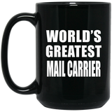 World's Greatest Mail Carrier - 15 Oz Coffee Mug Black