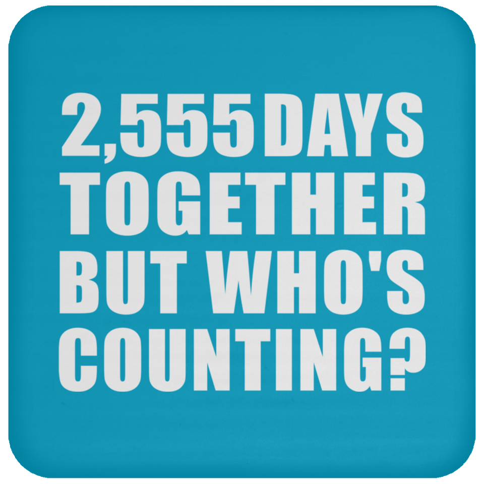 7th Anniversary 2,555 Days Together But Who's Counting - Drink Coaster