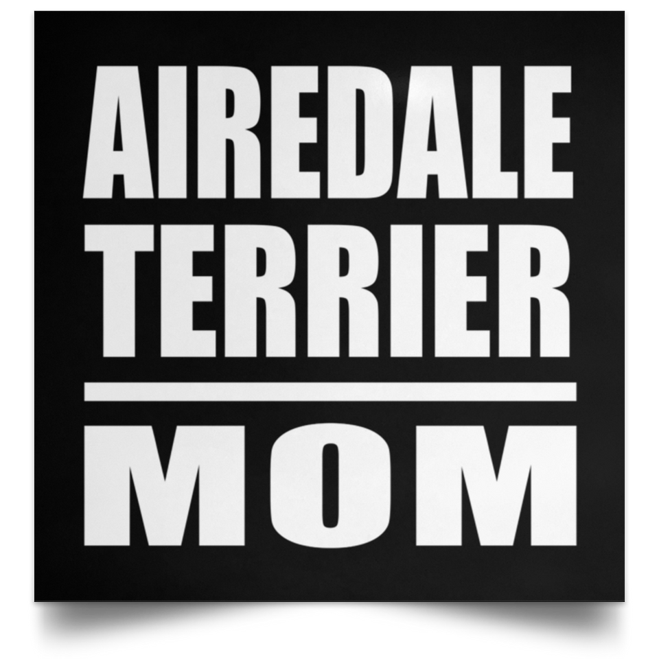 Airedale Terrier Mom - Poster Square