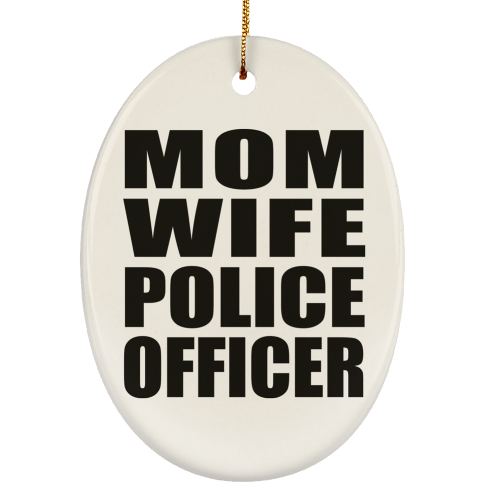 Mom Wife Police Officer - Oval Ornament