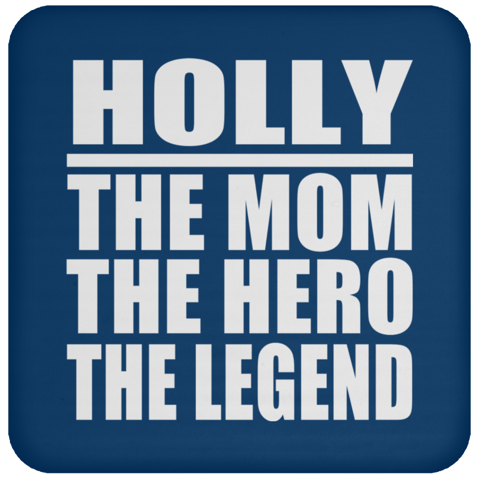 Holly The Mom The Hero The Legend - Drink Coaster