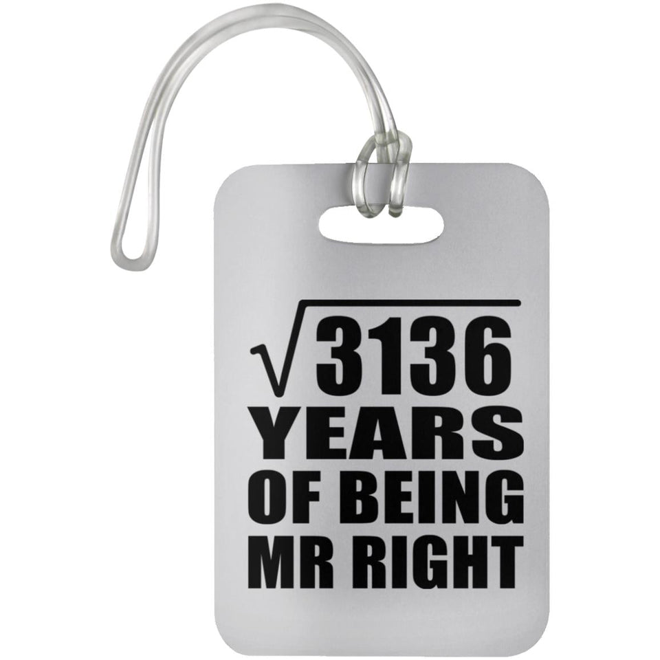 56th Anniversary Square Root of 3136 Years of Being Mr Right - Luggage Bag Tag