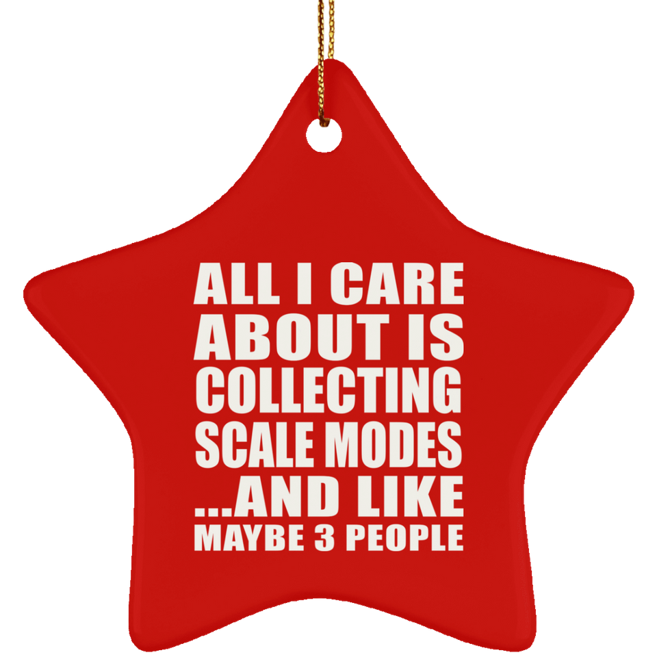 All I Care About Is Collecting Scale Modes - Star Ornament