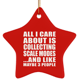 All I Care About Is Collecting Scale Modes - Star Ornament