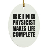 Being Physicist Makes Life Complete - Oval Ornament