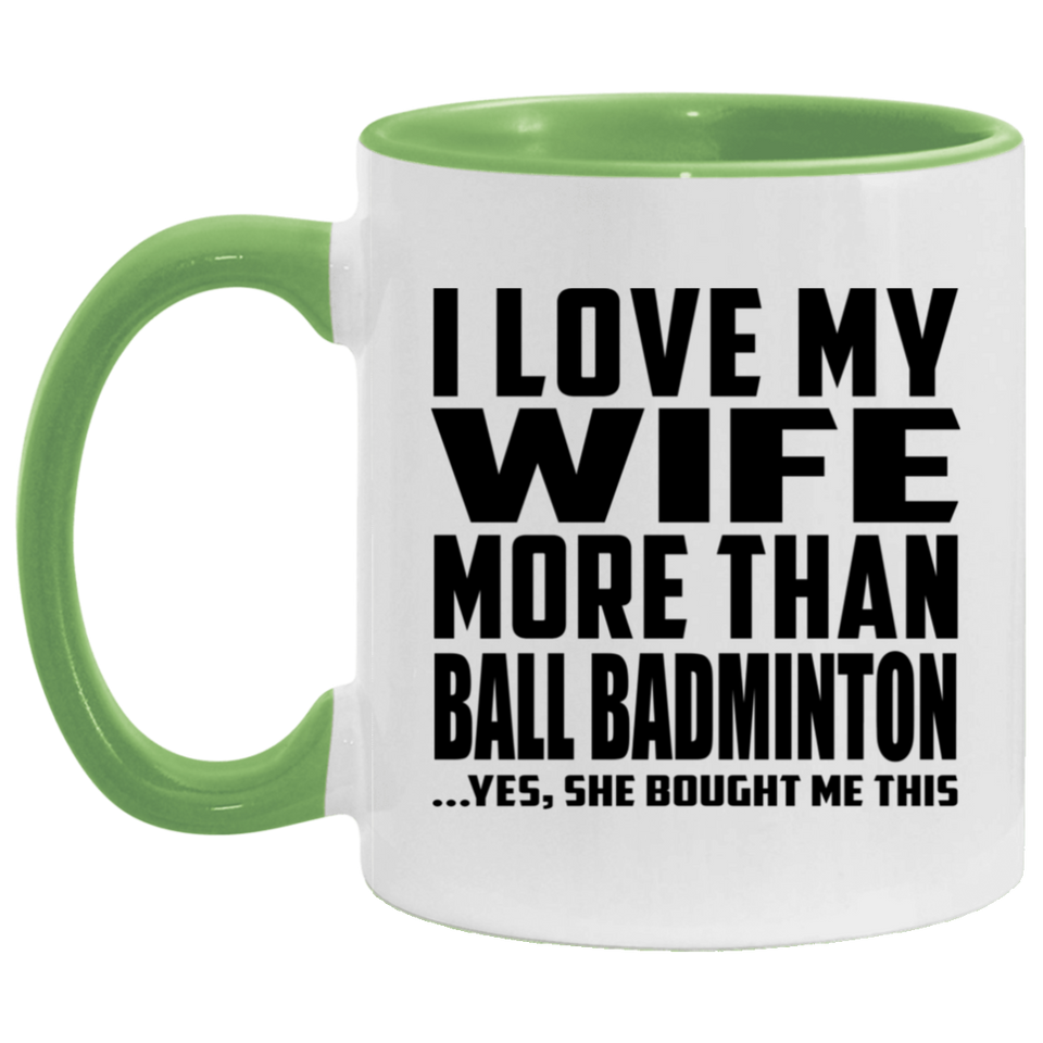 I Love My Wife More Than Ball Badminton - 11oz Accent Mug Green