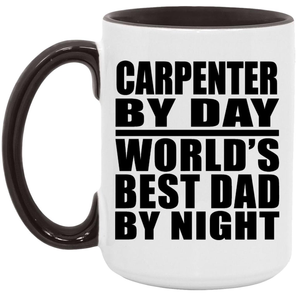 Carpenter By Day World's Best Dad By Night - 15oz Accent Mug Black