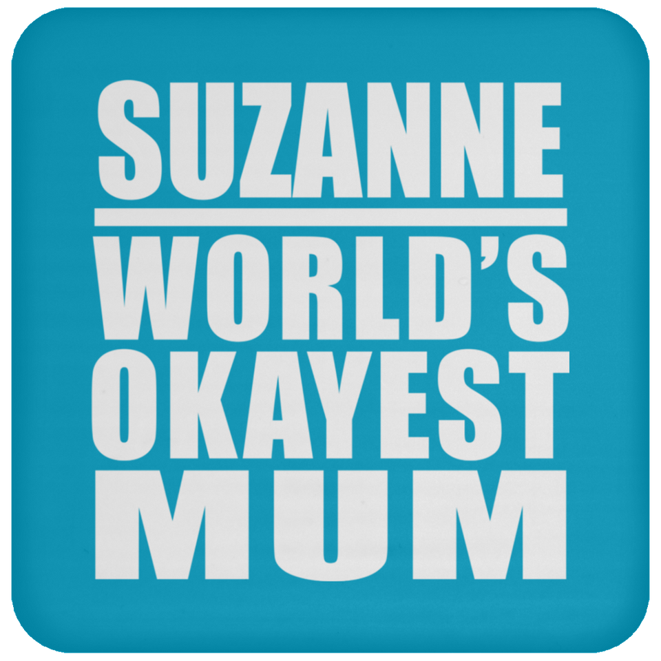 Suzanne World's Okayest Mum - Drink Coaster