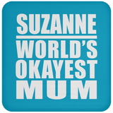 Suzanne World's Okayest Mum - Drink Coaster