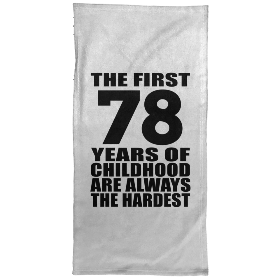78th Birthday First 78 Years of Childhood Are The Hardest - Hand Towel