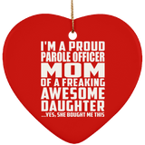 Proud Parole Officer Mom Of Awesome Daughter - Heart Ornament