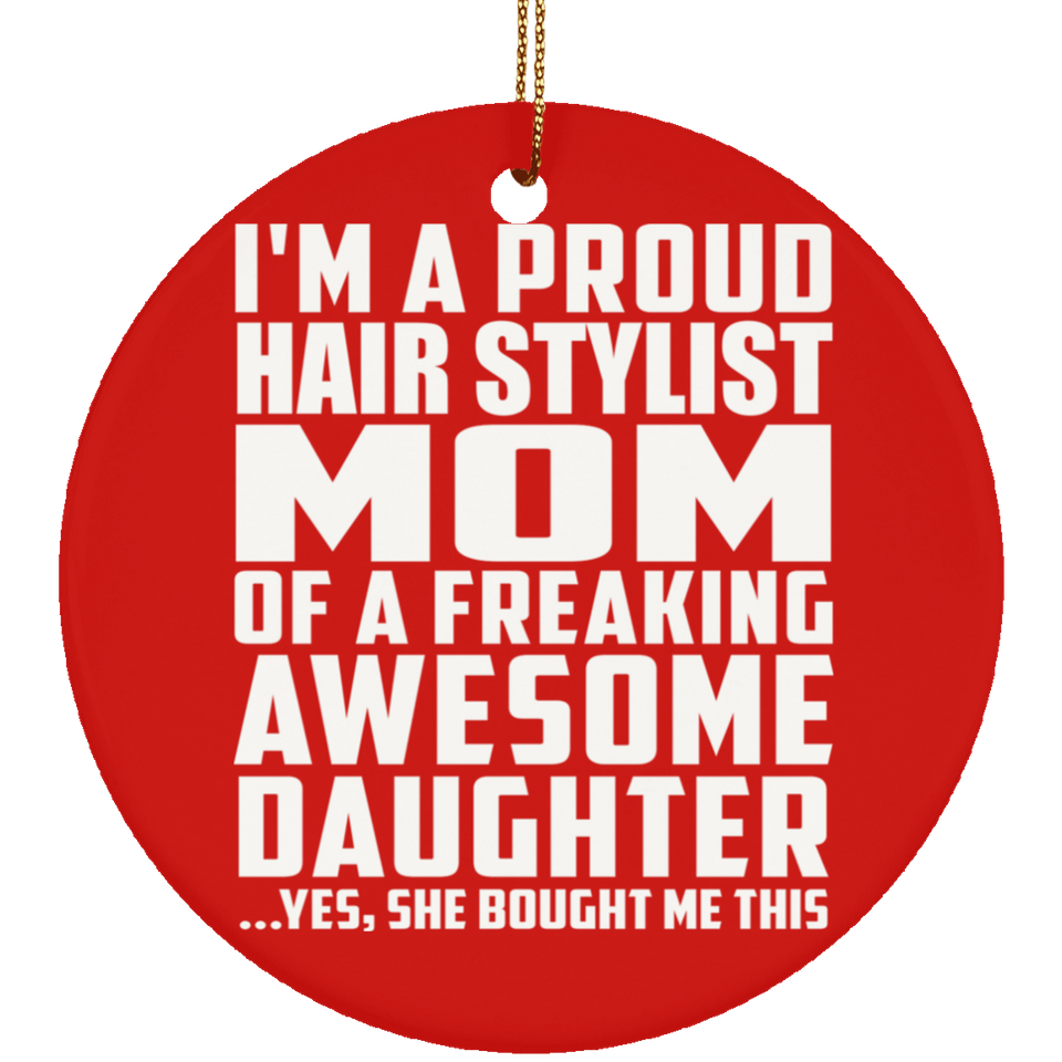 Proud Hair Stylist Mom Of Awesome Daughter - Circle Ornament