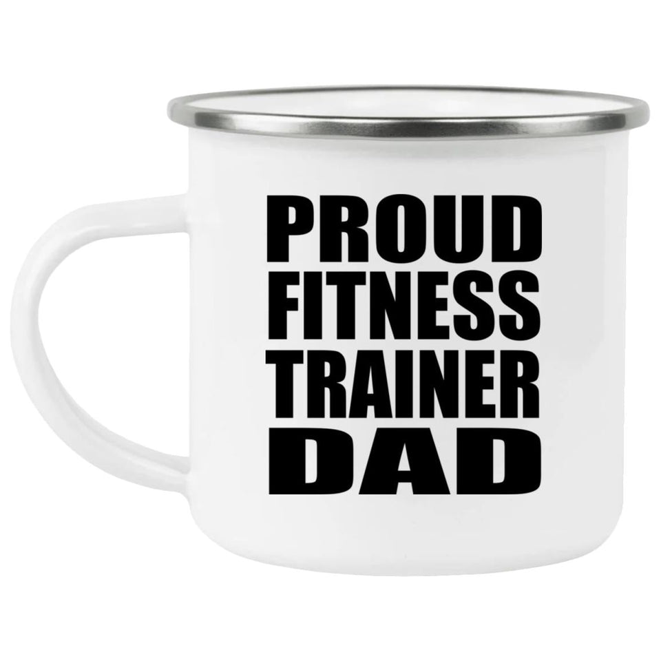 Proud Fitness Trainer Dad - 12oz Camping Mug