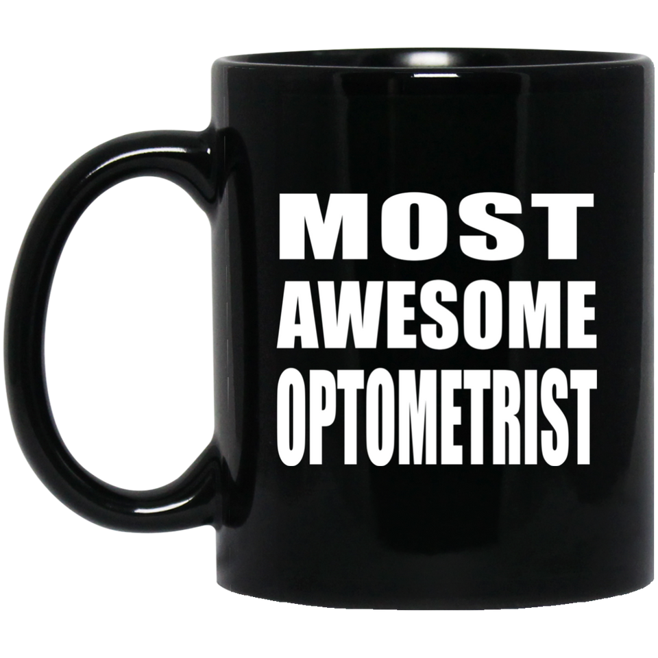 Most Awesome Optometrist - 11 Oz Coffee Mug Black
