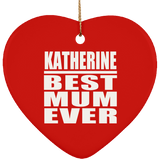 Katherine Best Mum Ever - Heart Ornament