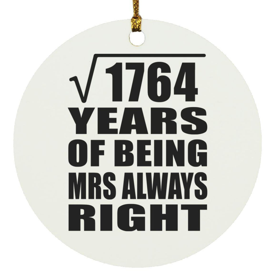 42nd Anniversary Square Root of 1764 Years Mrs Always Right - Circle Ornament