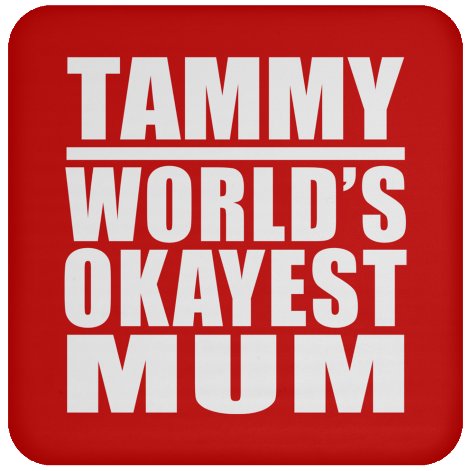 Tammy World's Okayest Mum - Drink Coaster