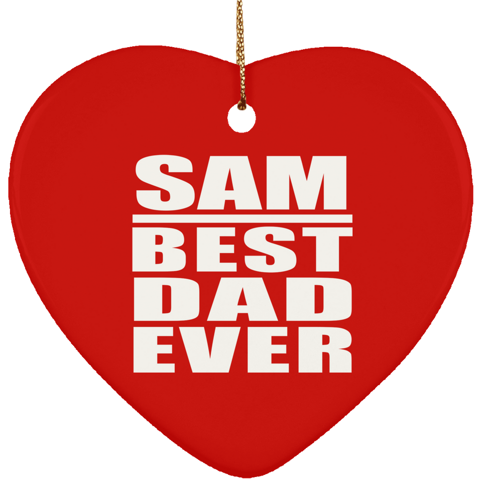 Sam Best Dad Ever - Heart Ornament