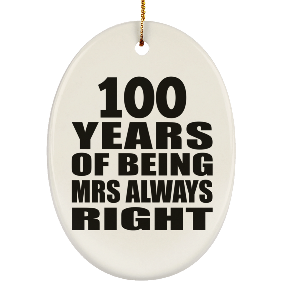 100th Anniversary 100 Years of Being Mrs Always Right - Oval Ornament