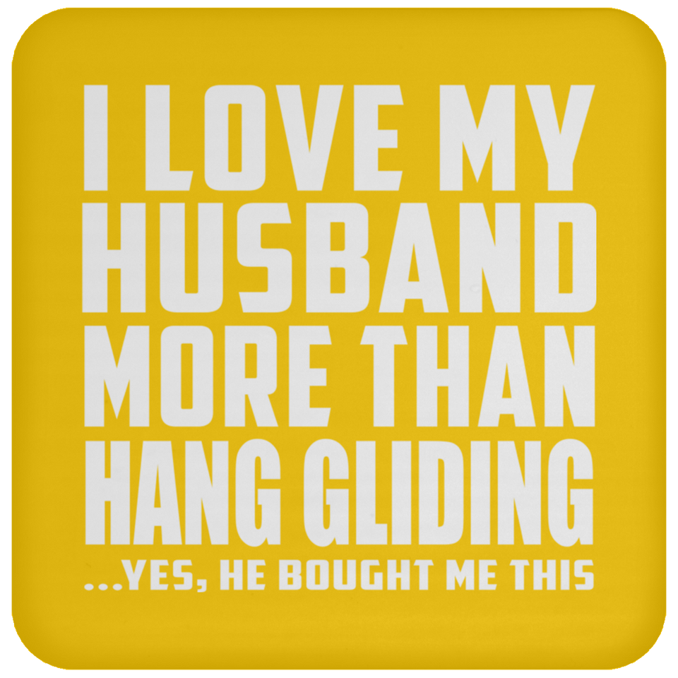 I Love My Husband More Than Hang Gliding - Drink Coaster