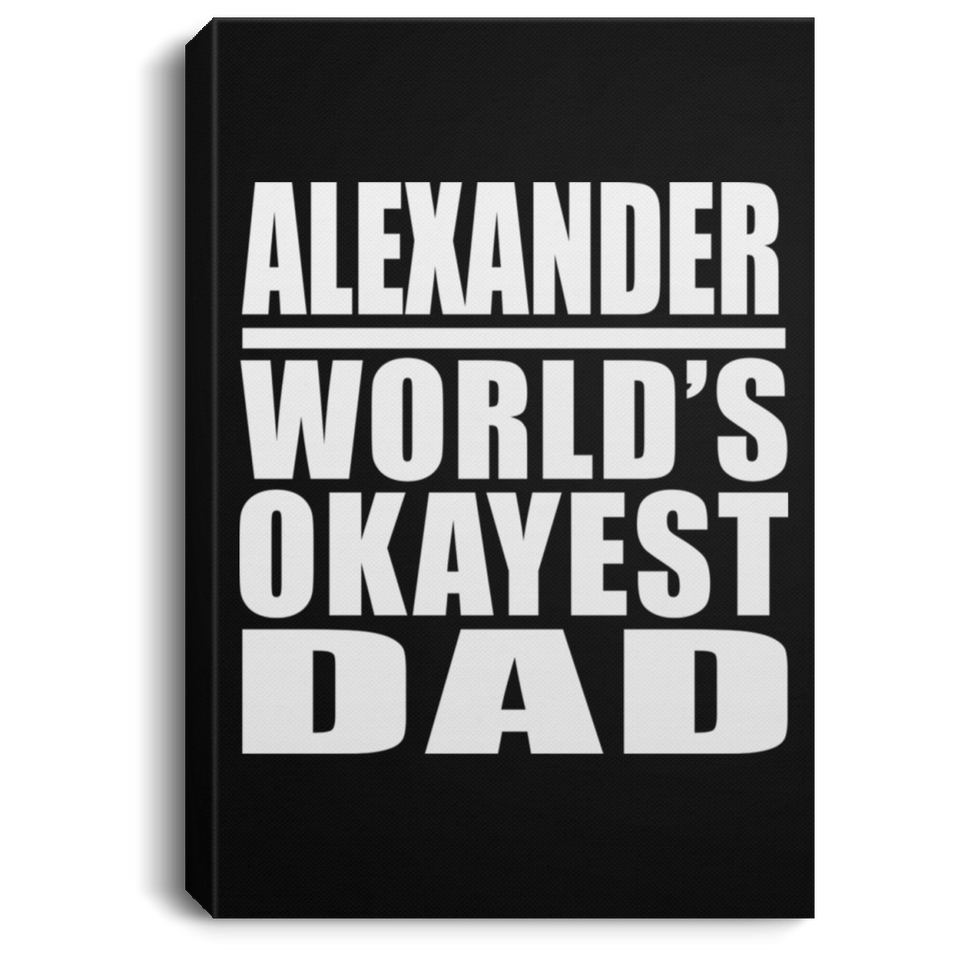 Alexander World's Okayest Dad - Canvas Portrait