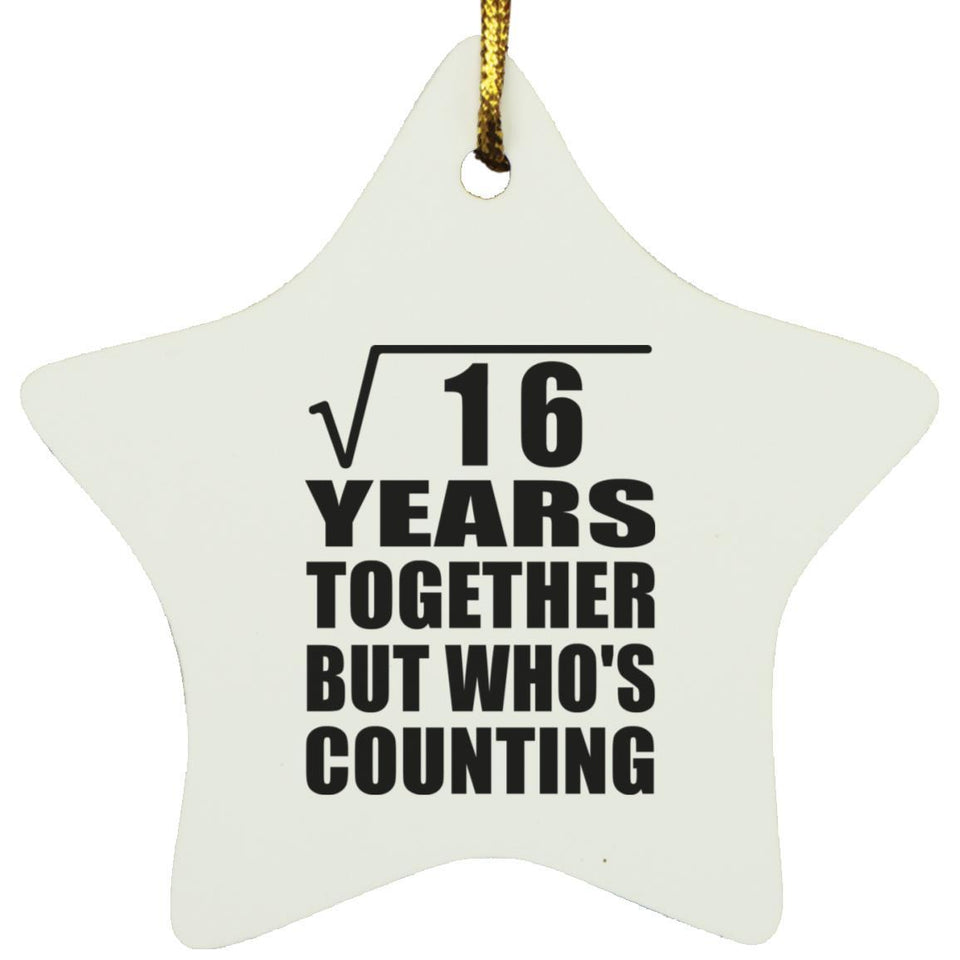 4th Anniversary Square Root of 16 Years Who's Counting - Star Ornament