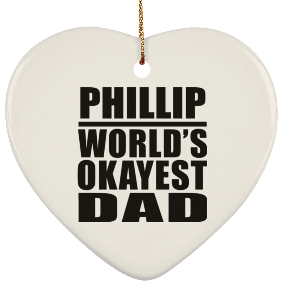 Phillip World's Okayest Dad - Heart Ornament