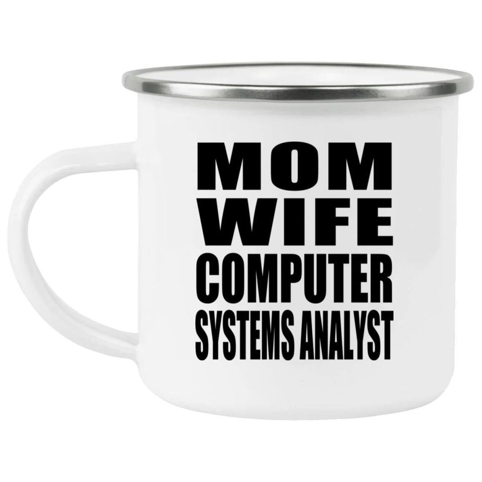 Mom Wife Computer Systems Analyst - 12oz Camping Mug